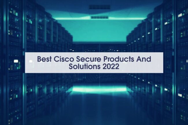 Best Cisco Secure Products And Solutions
