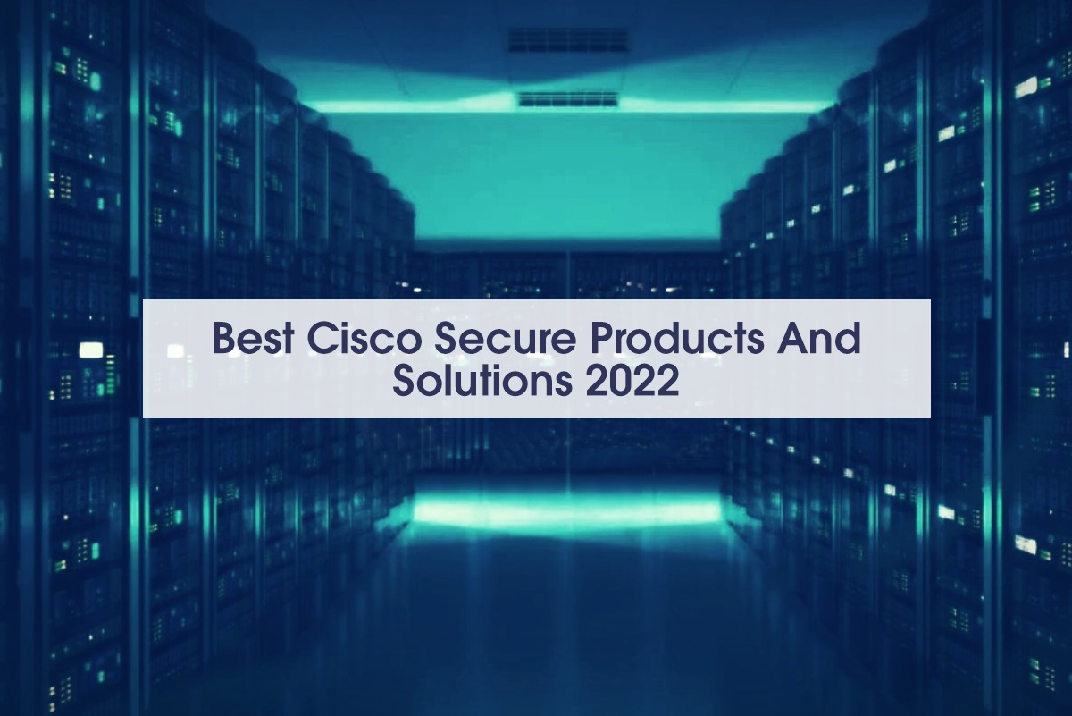 Best Cisco Secure Products And Solutions